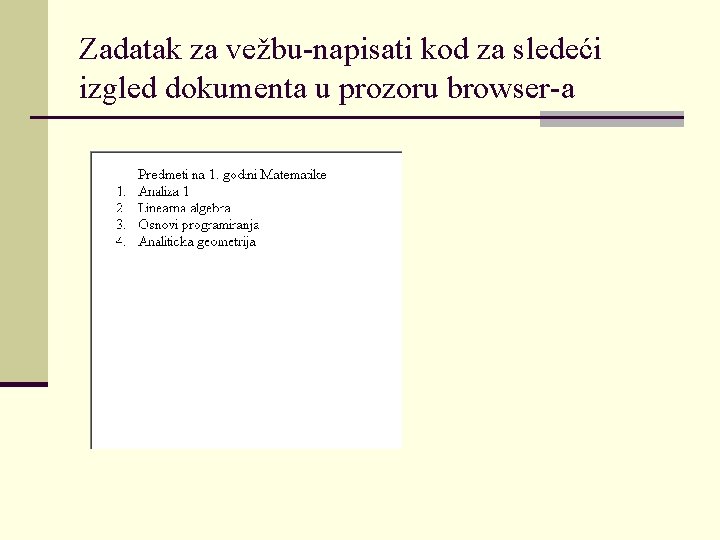 Zadatak za vežbu-napisati kod za sledeći izgled dokumenta u prozoru browser-a 