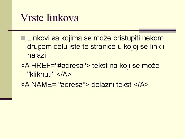 Vrste linkova n Linkovi sa kojima se može pristupiti nekom drugom delu iste te Vrste linkova n Linkovi sa kojima se može pristupiti nekom drugom delu iste te