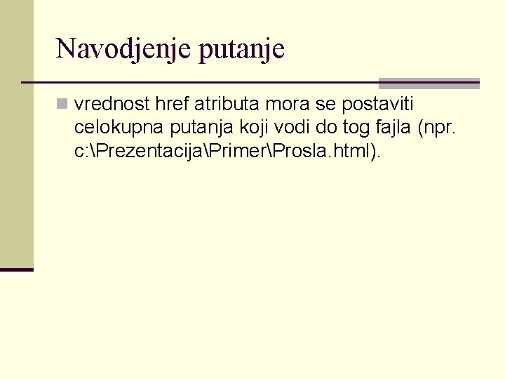 Navodjenje putanje n vrednost href atributa mora se postaviti celokupna putanja koji vodi do