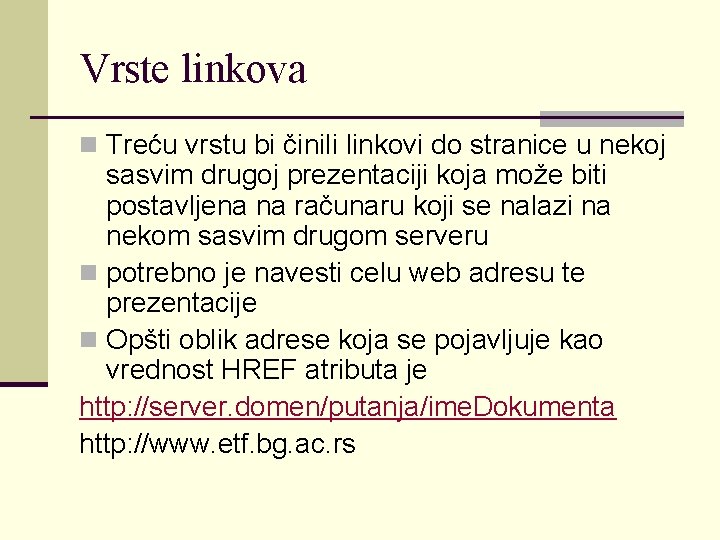 Vrste linkova n Treću vrstu bi činili linkovi do stranice u nekoj sasvim drugoj