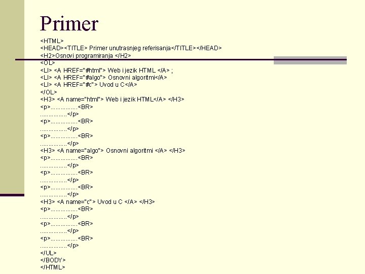 Primer <HTML> <HEAD><TITLE> Primer unutrasnjeg referisanja</TITLE></HEAD> <H 2>Osnovi programiranja </H 2> <OL> <LI> <A