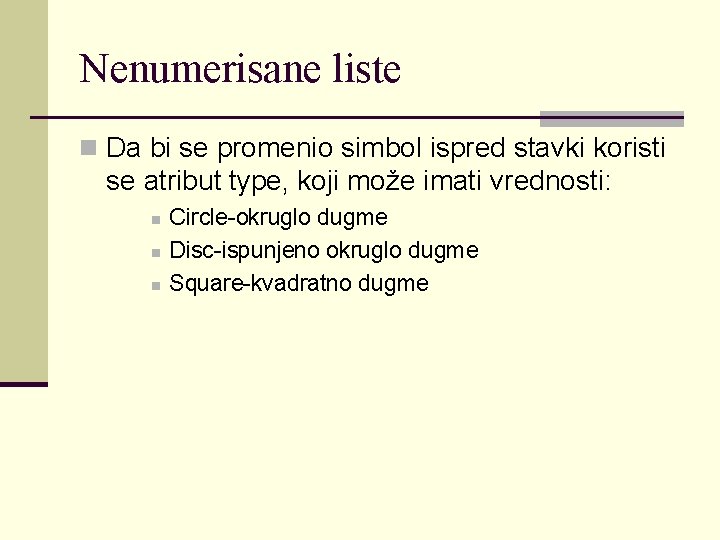 Nenumerisane liste n Da bi se promenio simbol ispred stavki koristi se atribut type,