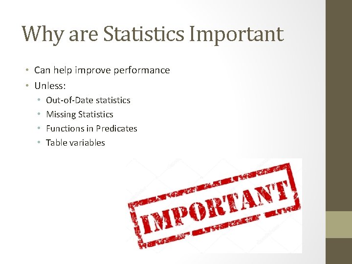 Why are Statistics Important • Can help improve performance • Unless: • • Out-of-Date