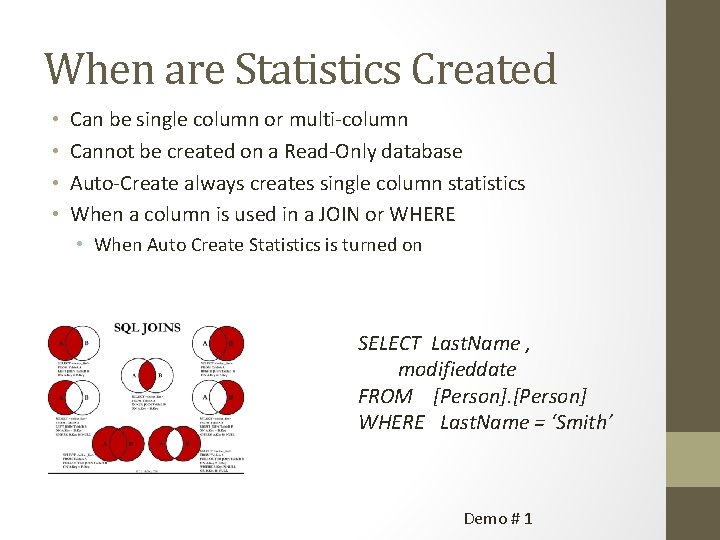 When are Statistics Created • • Can be single column or multi-column Cannot be
