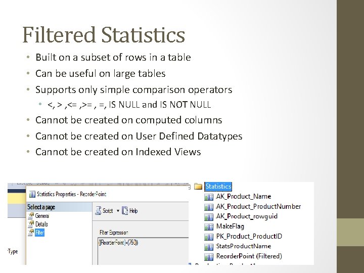 Filtered Statistics • Built on a subset of rows in a table • Can