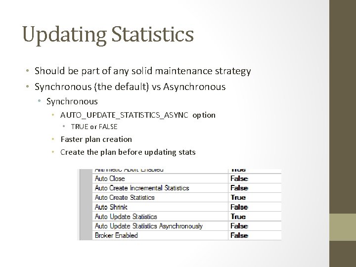 Updating Statistics • Should be part of any solid maintenance strategy • Synchronous (the