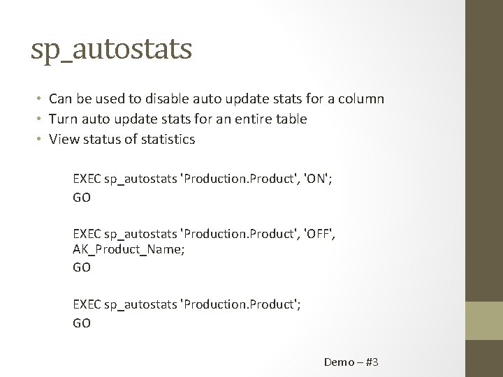 sp_autostats • Can be used to disable auto update stats for a column •