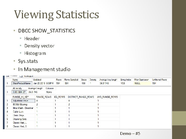 Viewing Statistics • DBCC SHOW_STATISTICS • Header • Density vector • Histogram • Sys.