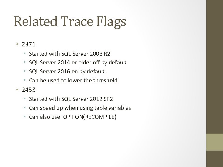 Related Trace Flags • 2371 • • Started with SQL Server 2008 R 2