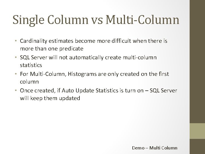 Single Column vs Multi-Column • Cardinality estimates become more difficult when there is more