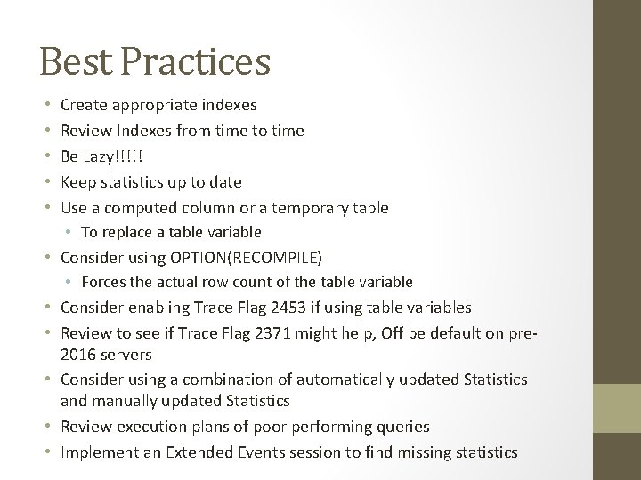 Best Practices • • • Create appropriate indexes Review Indexes from time to time