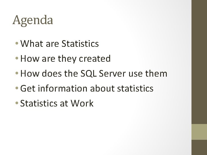 Agenda • What are Statistics • How are they created • How does the