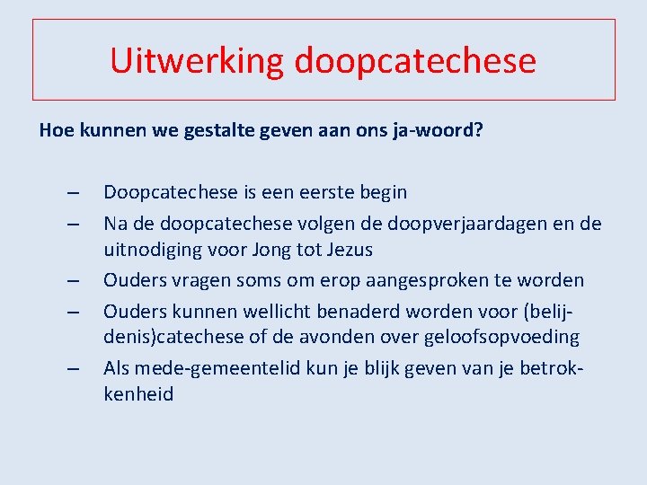 Uitwerking doopcatechese Hoe kunnen we gestalte geven aan ons ja-woord? – – – Doopcatechese