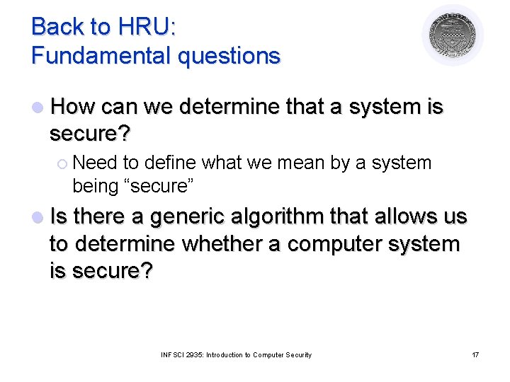 Back to HRU: Fundamental questions l How can we determine that a system is Back to HRU: Fundamental questions l How can we determine that a system is
