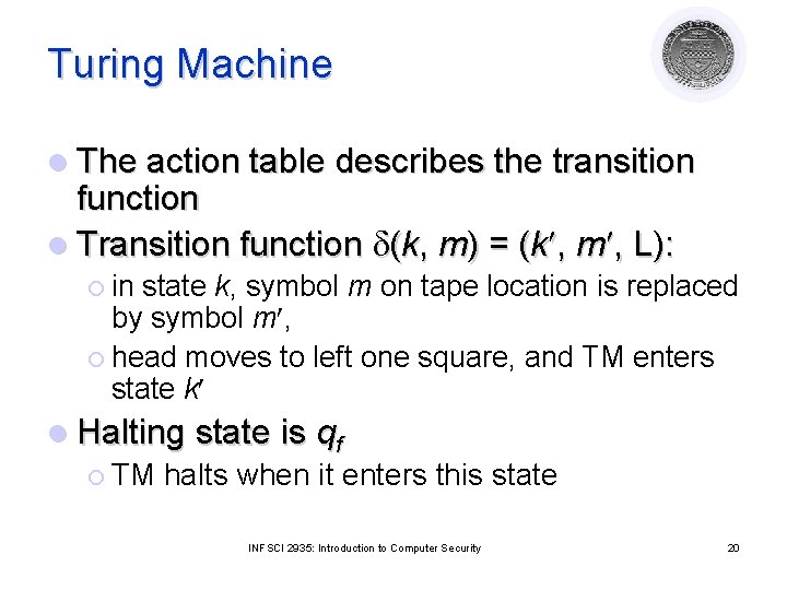 Turing Machine l The action table describes the transition function l Transition function d(k, Turing Machine l The action table describes the transition function l Transition function d(k,