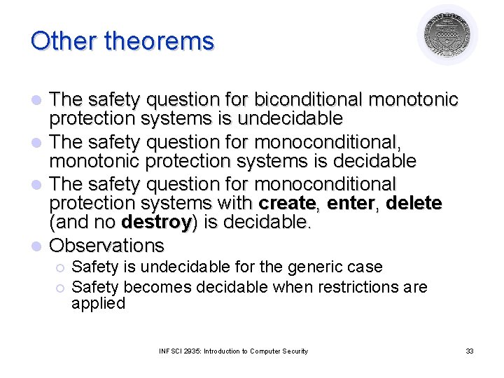 Other theorems l l The safety question for biconditional monotonic protection systems is undecidable Other theorems l l The safety question for biconditional monotonic protection systems is undecidable