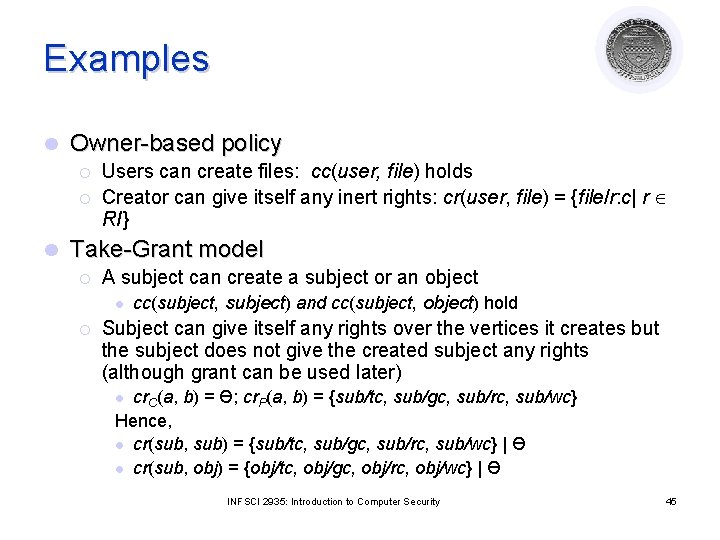 Examples l Owner-based policy ¡ ¡ l Users can create files: cc(user, file) holds Examples l Owner-based policy ¡ ¡ l Users can create files: cc(user, file) holds