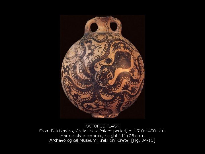 OCTOPUS FLASK From Palaikastro, Crete. New Palace period, c. 1500 -1450 BCE. Marine-style ceramic,