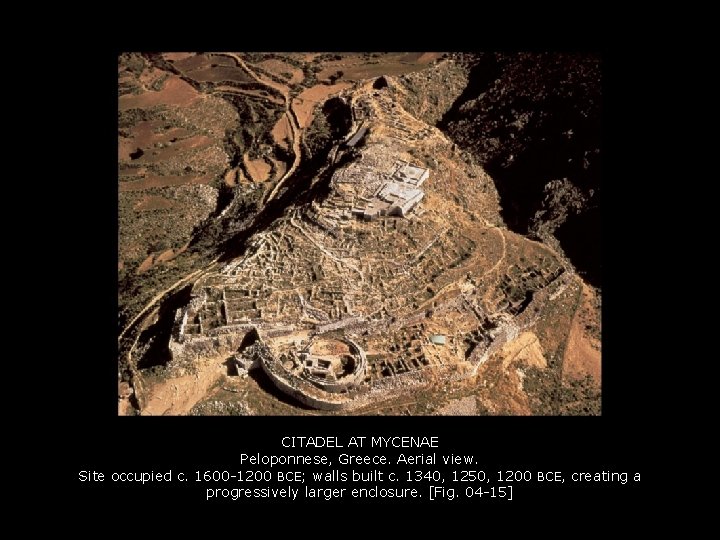 CITADEL AT MYCENAE Peloponnese, Greece. Aerial view. Site occupied c. 1600 -1200 BCE; walls