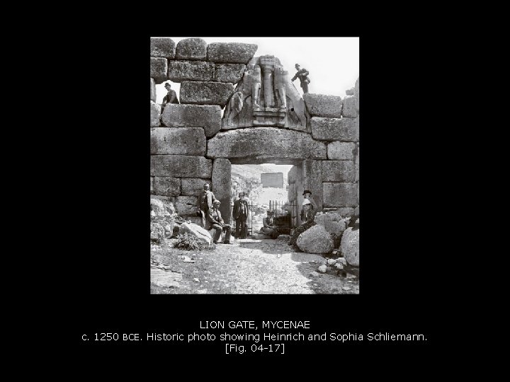 LION GATE, MYCENAE c. 1250 BCE. Historic photo showing Heinrich and Sophia Schliemann. [Fig.