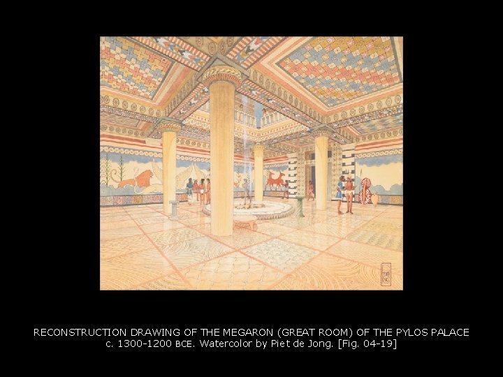 RECONSTRUCTION DRAWING OF THE MEGARON (GREAT ROOM) OF THE PYLOS PALACE c. 1300 -1200