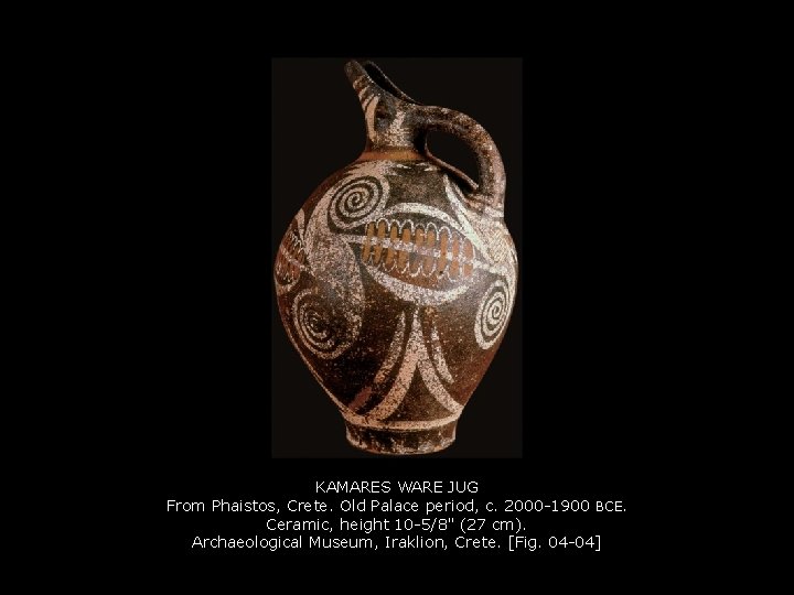 KAMARES WARE JUG From Phaistos, Crete. Old Palace period, c. 2000 -1900 BCE. Ceramic,