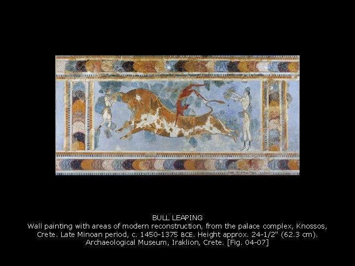 BULL LEAPING Wall painting with areas of modern reconstruction, from the palace complex, Knossos,
