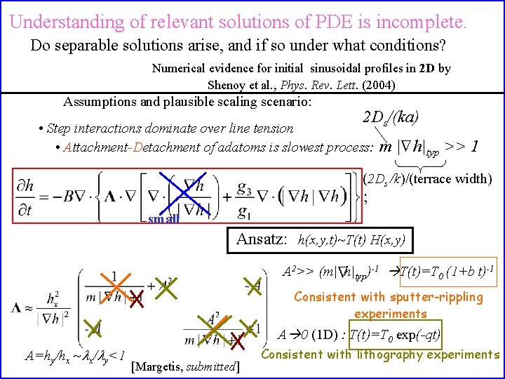 Understanding of relevant solutions of PDE is incomplete. Do separable solutions arise, and if