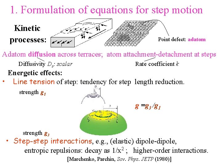 1. Formulation of equations for step motion Kinetic processes: Point defect: adatom Adatom diffusion