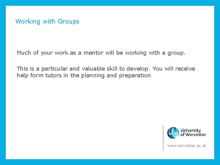 Working with Groups Much of your work as a mentor will be working with