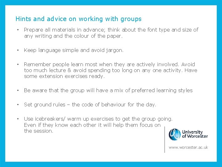 Hints and advice on working with groups • Prepare all materials in advance; think