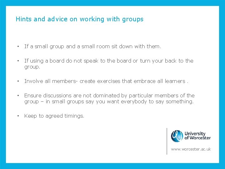 Hints and advice on working with groups • If a small group and a