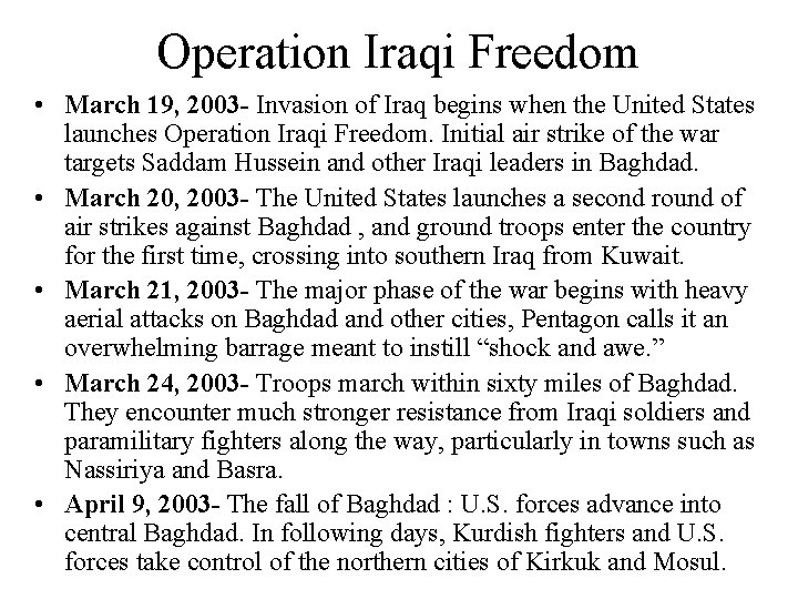 Operation Iraqi Freedom • March 19, 2003 - Invasion of Iraq begins when the