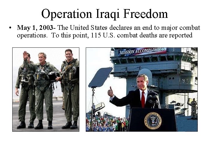 Operation Iraqi Freedom • May 1, 2003 - The United States declares an end