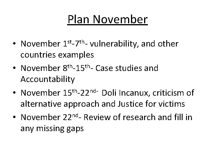 Plan November • November 1 st-7 th- vulnerability, and other countries examples • November
