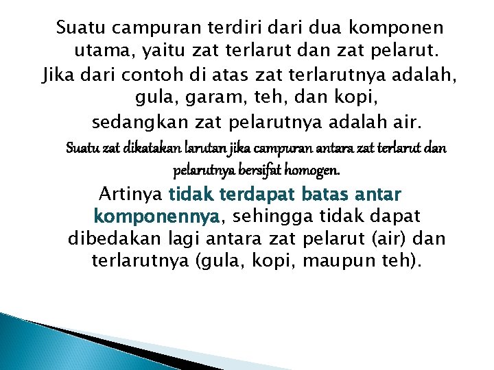 Suatu campuran terdiri dari dua komponen utama, yaitu zat terlarut dan zat pelarut. Jika