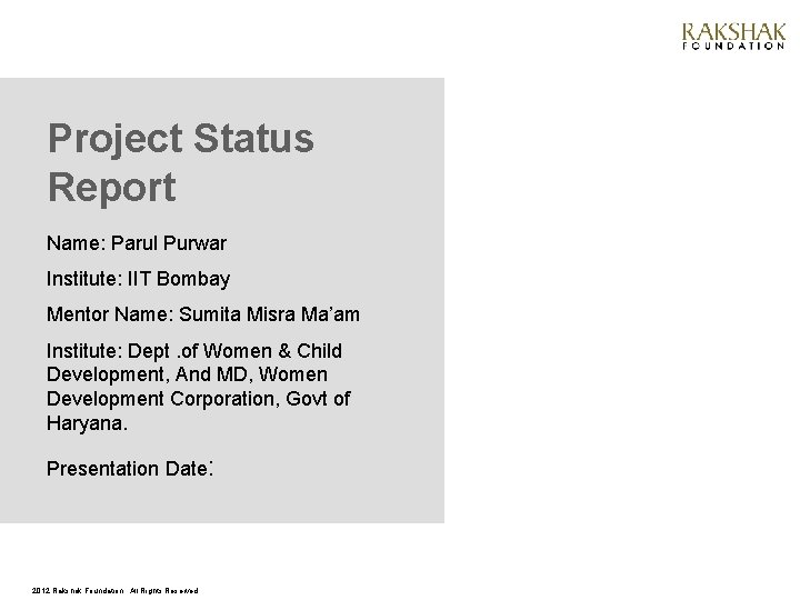 Project Status Report Name: Parul Purwar Institute: IIT Bombay Mentor Name: Sumita Misra Ma’am