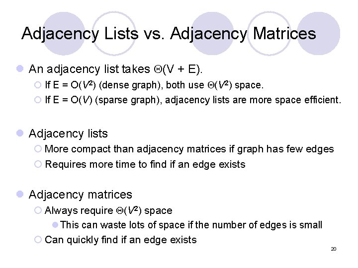 Adjacency Lists vs. Adjacency Matrices l An adjacency list takes (V + E). ¡