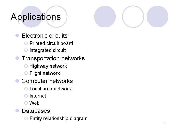 Applications l Electronic circuits ¡ Printed circuit board ¡ Integrated circuit l Transportation networks