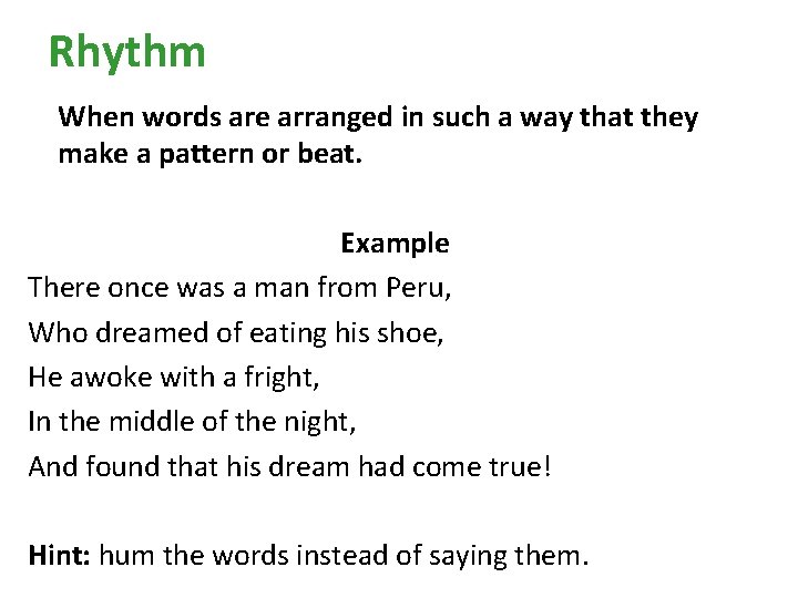 Rhythm When words are arranged in such a way that they make a pattern