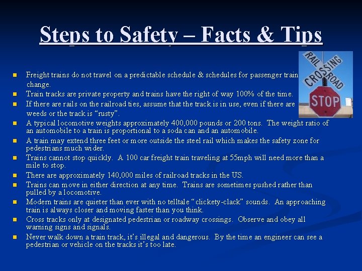 Steps to Safety – Facts & Tips n n n Freight trains do not