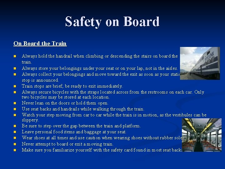 Safety on Board On Board the Train n n n Always hold the handrail