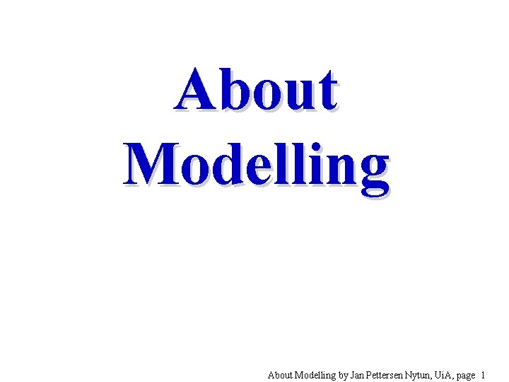 About Modelling by Jan Pettersen Nytun, Ui. A, page 1 