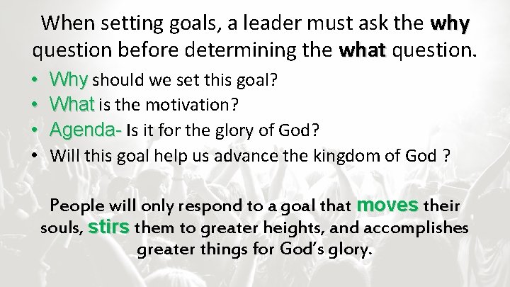 When setting goals, a leader must ask the why question before determining the what