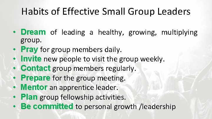 Habits of Effective Small Group Leaders • Dream of leading a healthy, growing, multiplying