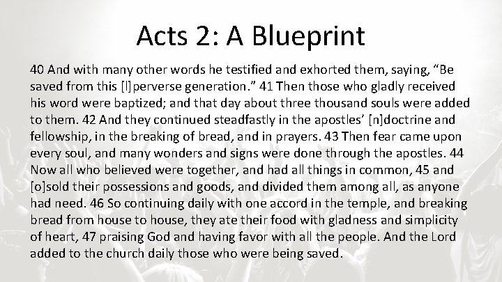 Acts 2: A Blueprint 40 And with many other words he testified and exhorted