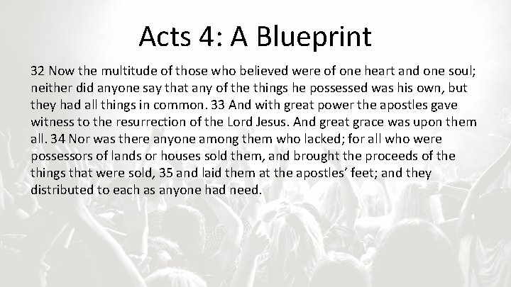Acts 4: A Blueprint 32 Now the multitude of those who believed were of