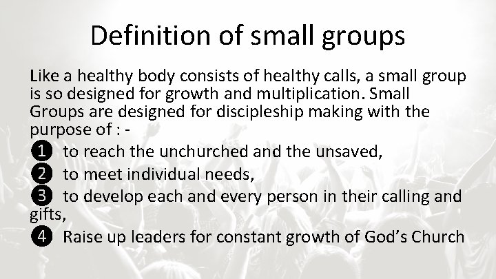 Definition of small groups Like a healthy body consists of healthy calls, a small