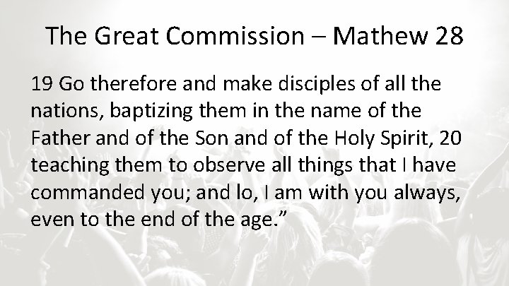 The Great Commission – Mathew 28 19 Go therefore and make disciples of all
