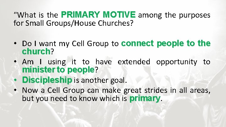 “What is the PRIMARY MOTIVE among the purposes for Small Groups/House Churches? • Do